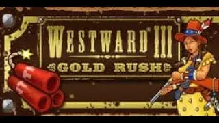 Westward 3 Gold Rush | Game-play Part 1 | No Commentary