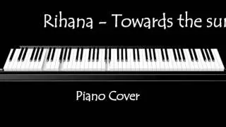Rihana - Towards the sun piano cover tutorial midi