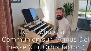 Rémi Chaplain - Communion sur l'Agnus Dei ( messe XI )