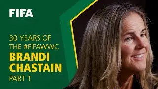 Brandi Chastain: Part 1 | 30 Years of FIFA Women's World Cup