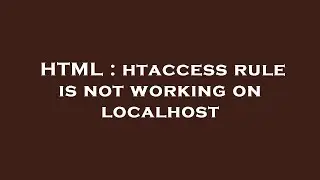 HTML : htaccess rule is not working on localhost