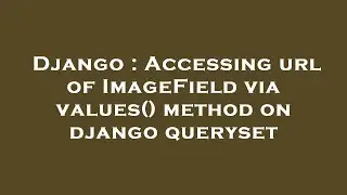 Django : Accessing url of ImageField via values() method on django queryset