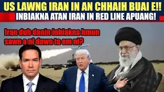 Iran in US lawng an tibuai!! Iran lakah US a hnungtawlh ta zawk em ni? A buai ta nuaih mai le!!