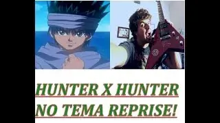 Hunter X Hunter 1999: No Tema Densetsu (Reprise) Part 2 [Guitar Remix by David Saborio]