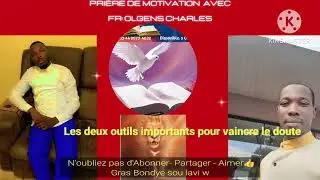 LES DEUX OUTILS IMPORTANT,POUR VAINCRE LE DOUTE # 2