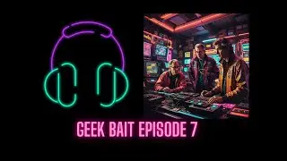 Geek Bait EP7 - Switch 2, Adepticon, Warhammer, Assassin Creed, Voyager, Ghost Watch, Split Fiction