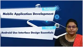 LEC11| Mobile Application Development I Android Use Interface Design Essentials by Dr. N. Shirisha