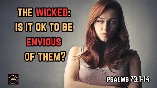 How Envy Can Take Us Away From God | Psalms 73:1-14 | #bookofpsalms