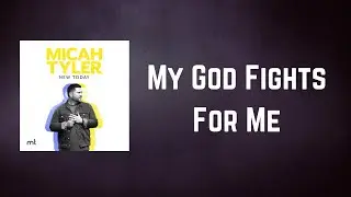 Micah Tyler - My God Fights For Me (Lyrics)