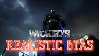 Wicked's Realistic BTAS