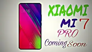 Xiaomi Mi 7 Pro  First Look 2018 Full Specs, Price, Release Date, Features, Review || 6GB RAM