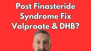 PFS Post Finasteride Syndrome - Valproate and DHB for PSF/PSSD?