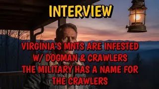 #DOGMAN (INTERVIEW) VIRGINIA MNTS INFESTED W/ DOGMAN & CRAWLERS, MILITARY HAS A NAME FOR CRAWLERS