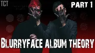 Blurryface ALBUM THEORY! (Part One) - Clique Theory