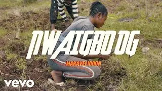 Makaveliddon - Nwaigbo Og (Official Music Video)