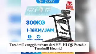 Q8 Treadmill Portable Elektrik Low Watt Terbaru 2025 Kecepatan 16KM/H Beban Max 300KG HY-HI by TAKEY