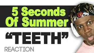 *First Time Hearing* 5 Seconds Of Summer - Teeth - TM Reacts (2LM Reaction)