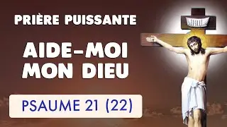 🙏 PSAUME 21 : PUISSANTE PRIÈRE 🙏 AIDE-MOI MON DIEU (Psaume 22)
