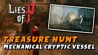 Lies Of P - Mechanical Cryptic Vessel (Treasure Hunt Solution)