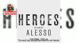 Alesso - Heroes (we could be) [Quality Chipmunk]