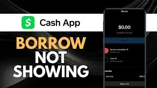 How To Fix Cash App Borrow Option Not Showing (Easy Guide)