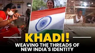 Khadi's Journey through India's Colonial History and Cultural Heritage| National Handloom Day