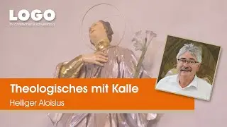 Heiliger Aloisius ▶ Theologisches mit Kalle | LOGO Buchversand