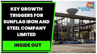 Know All About The Valuations & Key Growth Triggers For Sunflag Iron And Steel Company Limited