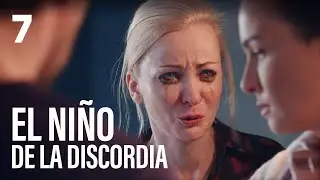 EL NIÑO DE LA DISCORDIA | Parte 7 | Serie romántica en Español