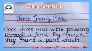 Writing moral story on: Three Greedy Men / Story for kids / Handwriting / Story / Educational Hub