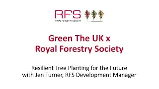 Green The UK x Royal Forestry Society Webinar: Resilient Tree Planting for the Future