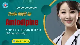 Amlodipine, thuốc huyết &aacute;p amlodipine | Thuốc T&acirc;y TV