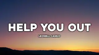 Leonell Cassio - Help You Out ( Lyrics ) feat. Jonathon Robins