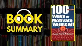 100 Ways to Motivate Yourself by Steve Chandler | FREE Book Summary | AudioBOOK