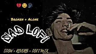 Hindi Sad Lofi Songs 2026 | Heartbreak Breakup Mix 💔