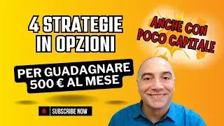 4 Strategie di Opzioni per Generare 500&euro; al Mese (anche con poco capitale!)