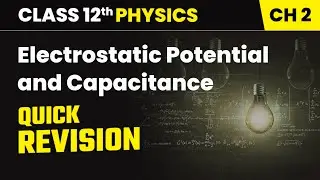 Electrostatic Potential and Capacitance - Quick Revision | Class 12th Physics Ch 2 | CBSE 2025-26