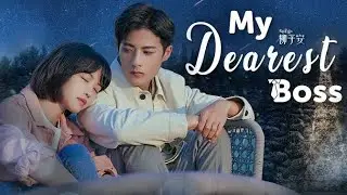 My Dearest Boss Full Version Chinese Drama in Hindi Mix Song.