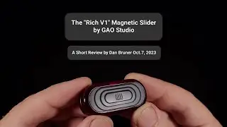 Магнитный слайдер Rich V1 от GAO Studio &mdash; краткий обзор Дэна Брунера, 7 октября 2023 г.