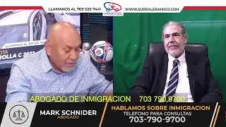 HABLAMOS CON EL ABOGADO MARK SCHNIDER TEMAS DE INMIGRACION.