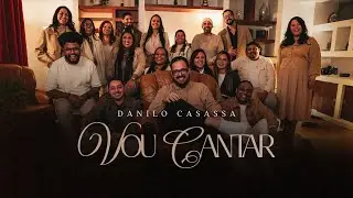 Vou Cantar  - Danilo Casassa
