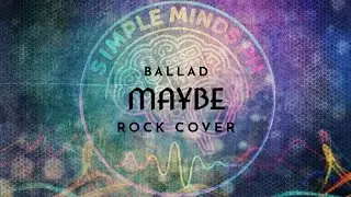 King - Maybe (Ballad Rock Cover) Simple Minds PH