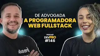 De advogada a programadora web fullstack - Podcast DevPro #147