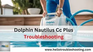 Dolphin Nautilus CC Plus Troubleshooting: Fix It Fast! 🛠️