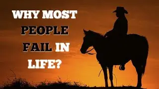 Why Most People Fail In Life?