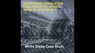 White Globe Case Study: Overcoming Translation Challenges for Siemens Mobility and VIA Rail