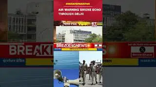 BREAKING NEWS LIVE: Air Warning Sirens Echo Through Delhi | #etnow #indiapakistan #shorts