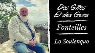 Des Gîtes et des Gens - Ep14 - Fonteilles - Lo Soulenquo