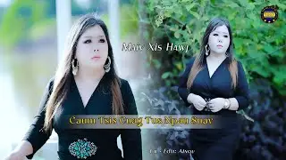 Caum tsis cuag tus npau suav by Maiv Xis Hawj new song video zaj original 