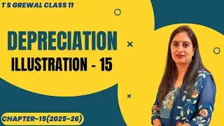DEPRECIATION (ILLUSTRATION - 15) Chapter-15 T.S.Grewal CLASS 11 ACCOUNTS